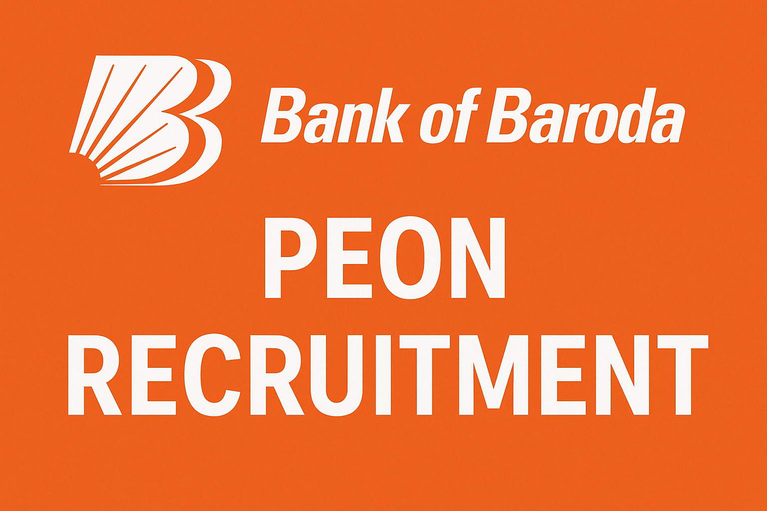 Bank of Baroda Peon Bharti 2025: 500 पदों पर भर्ती, 10वीं पास करें आवेदन