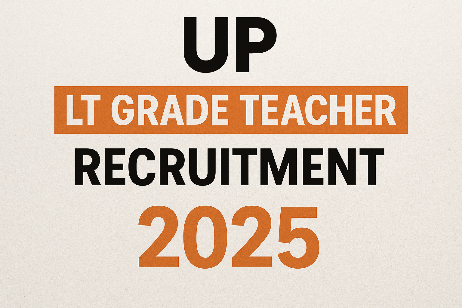 UP LT Grade Teacher Recruitment 2025: जानिए रिक्तियों का पूरा विवरण