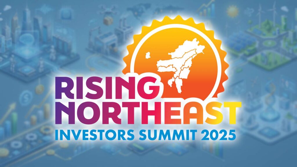 राइजिंग नॉर्थईस्ट इन्वेस्टर्स समिट 2025 में 4.48 लाख करोड़ रुपये का निवेश ब्याज सुरक्षित: सरकार